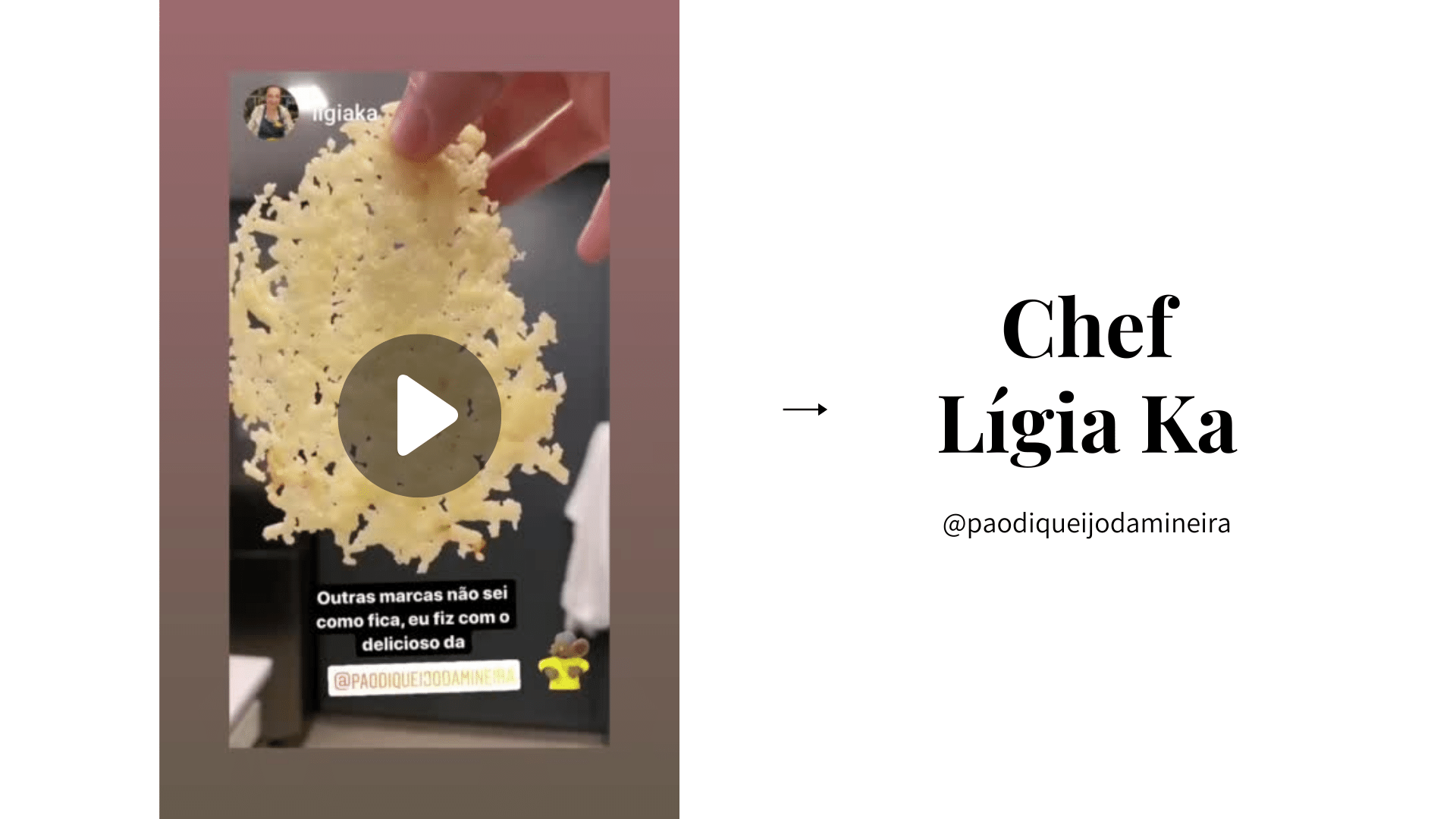 Pão di Queijo da Mineira ganha depoimento Chef Lígia Ka